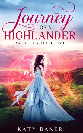 Journey of a Highlander: A Scottish Highland Romance (Arch Through Time) Paperback  December 27, 2024