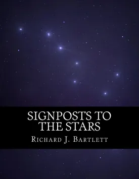 Signposts to the Stars: An Absolute Beginner's Guide to Learning the Night Sky and Exploring the Constellations Paperback  July 30, 2016